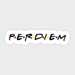 We all need some good per diem.  Nothing better. Sticker